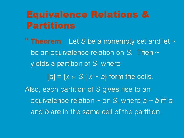 Equivalence Relations & Partitions Theorem Let S be a nonempty set and let ~