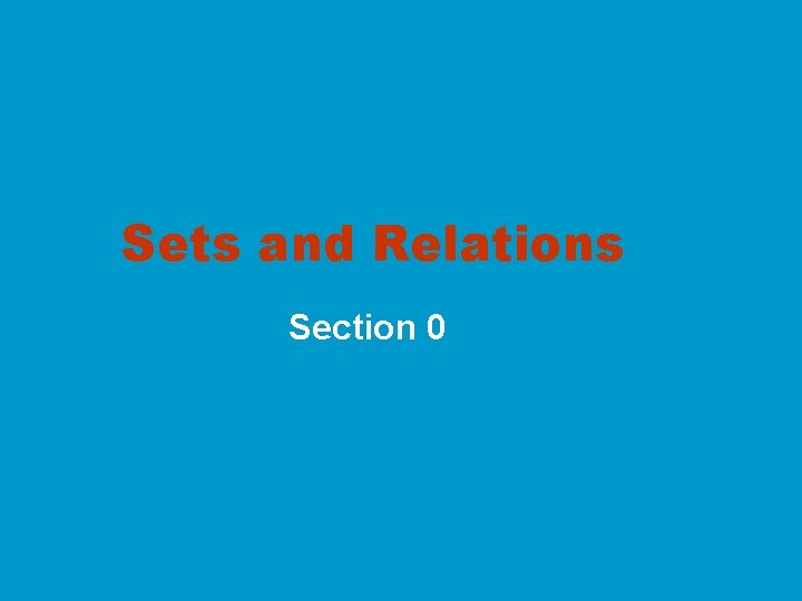 Sets and Relations Section 0 