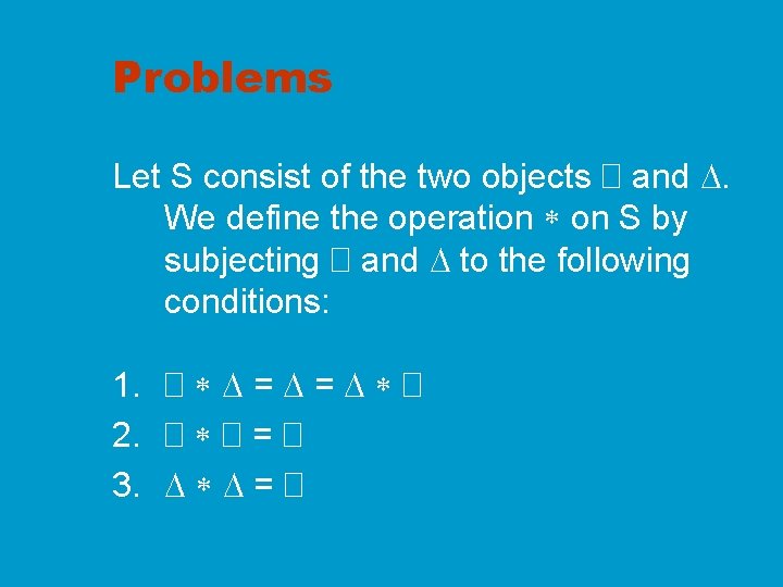 Problems Let S consist of the two objects � and . We define the