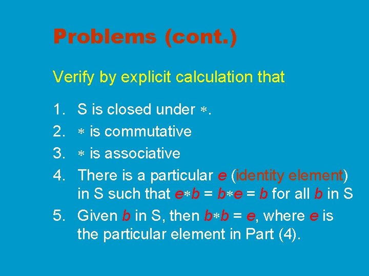 Problems (cont. ) Verify by explicit calculation that S is closed under . is