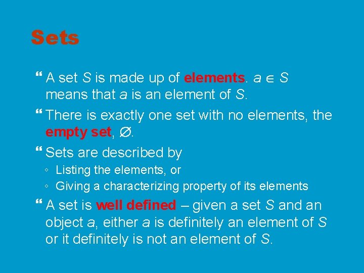 Sets A set S is made up of elements. a S means that a