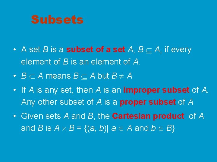Subsets • A set B is a subset of a set A, B A,