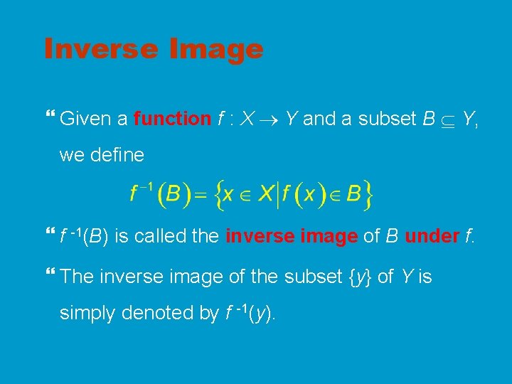 Inverse Image Given a function f : X Y and a subset B Y,