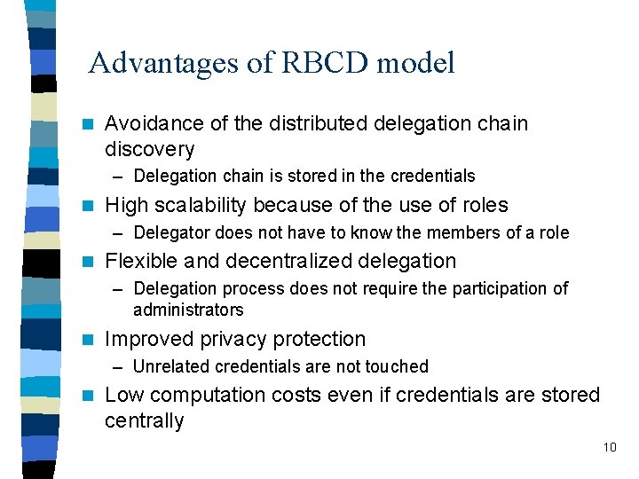 Advantages of RBCD model n Avoidance of the distributed delegation chain discovery – Delegation