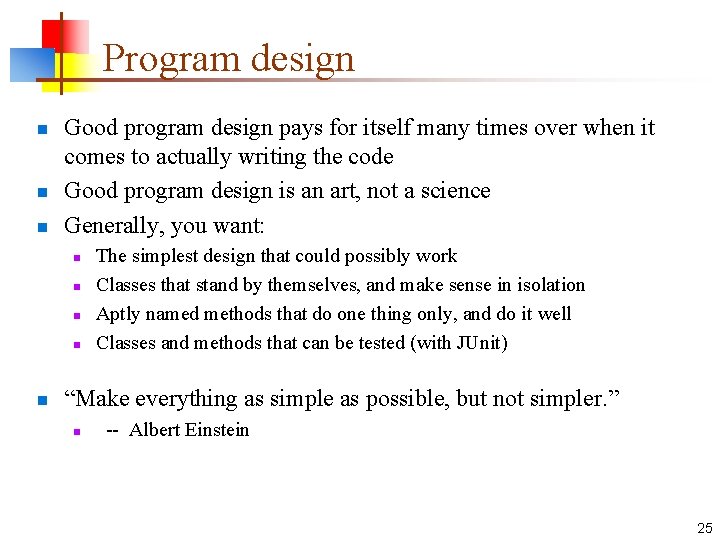Program design n Good program design pays for itself many times over when it