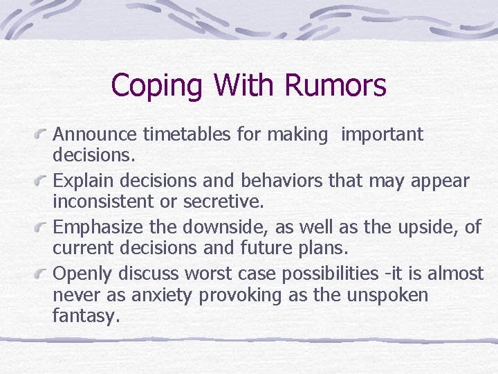 Coping With Rumors Announce timetables for making important decisions. Explain decisions and behaviors that