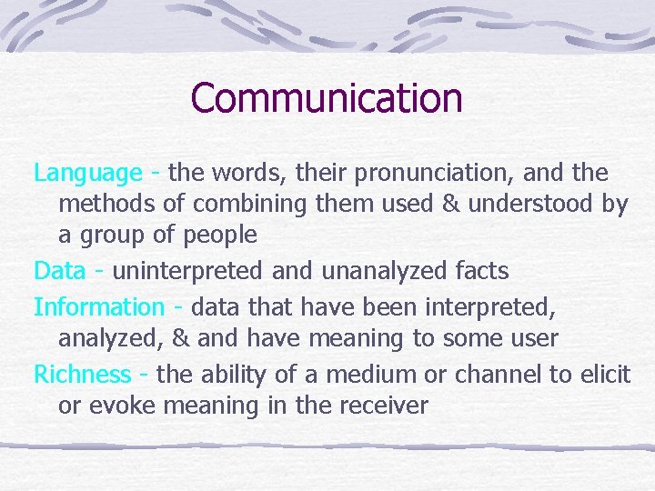 Communication Language - the words, their pronunciation, and the methods of combining them used