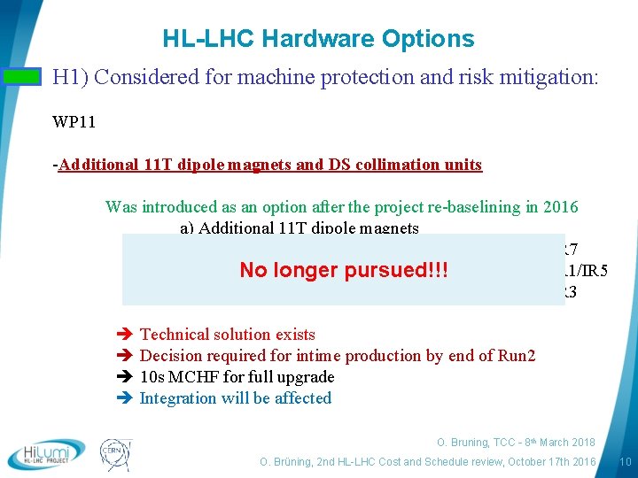 HL-LHC Hardware Options H 1) Considered for machine protection and risk mitigation: WP 11