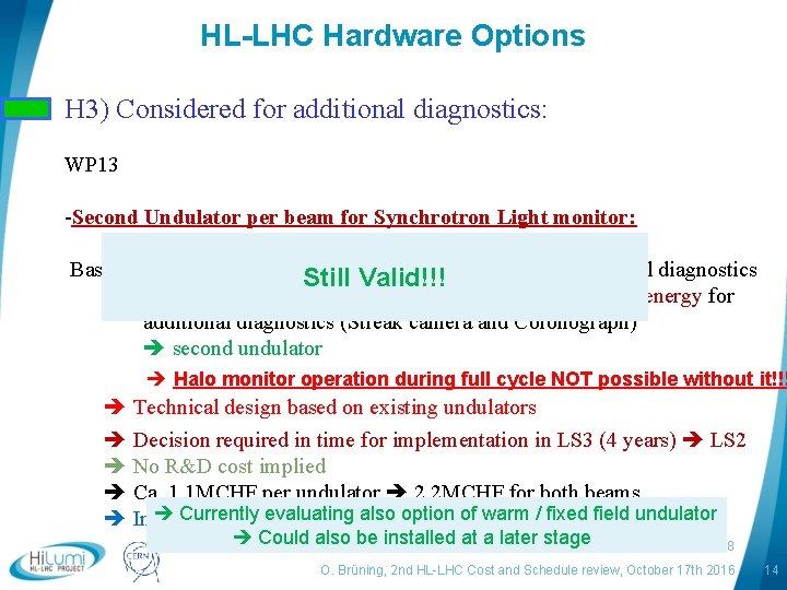 HL-LHC Hardware Options H 3) Considered for additional diagnostics: WP 13 -Second Undulator per