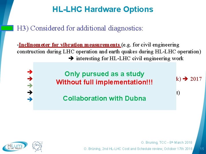 HL-LHC Hardware Options H 3) Considered for additional diagnostics: -Inclinometer for vibration measurements (e.