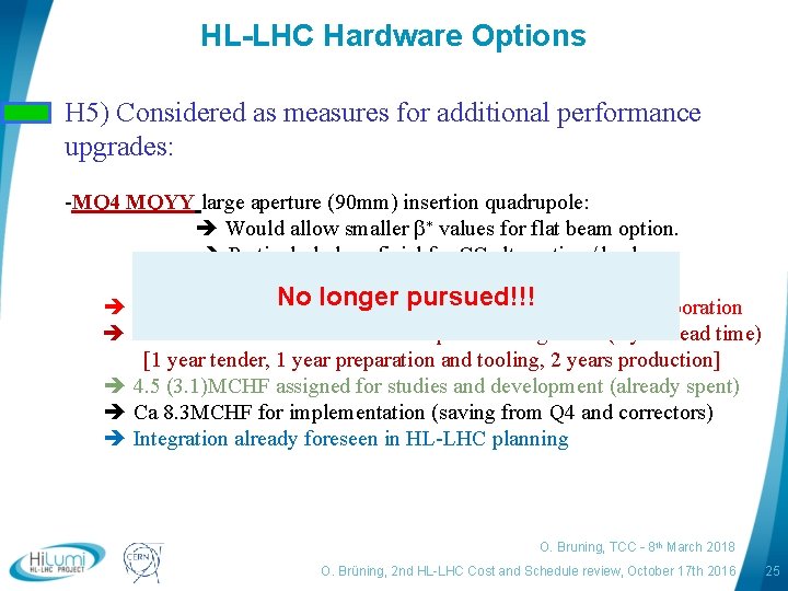 HL-LHC Hardware Options H 5) Considered as measures for additional performance upgrades: -MQ 4