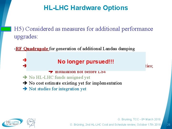 HL-LHC Hardware Options H 5) Considered as measures for additional performance upgrades: -RF Quadrupole