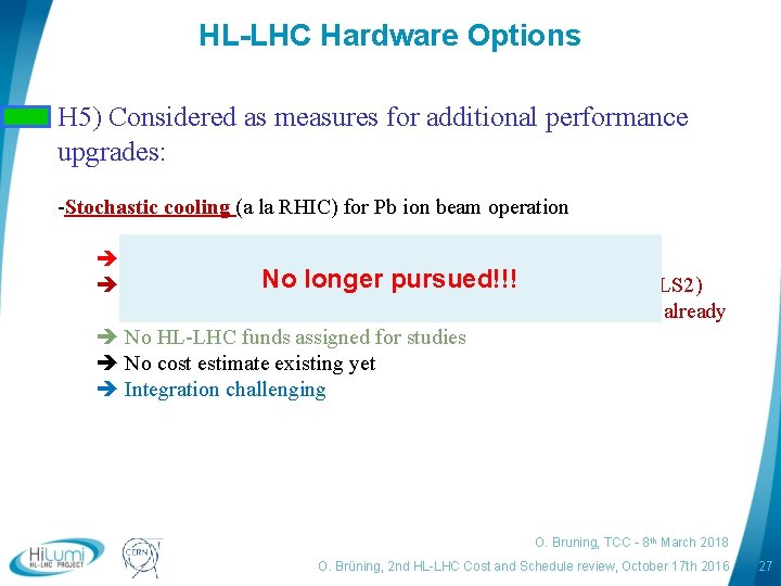 HL-LHC Hardware Options H 5) Considered as measures for additional performance upgrades: -Stochastic cooling