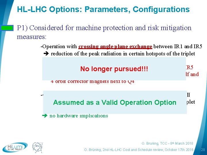 HL-LHC Options: Parameters, Configurations P 1) Considered for machine protection and risk mitigation measures: