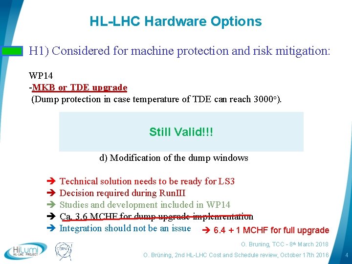 HL-LHC Hardware Options H 1) Considered for machine protection and risk mitigation: WP 14