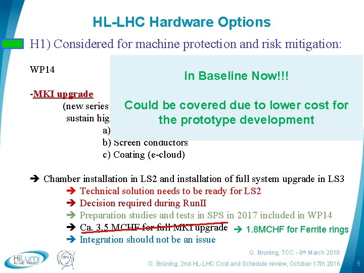 HL-LHC Hardware Options H 1) Considered for machine protection and risk mitigation: WP 14