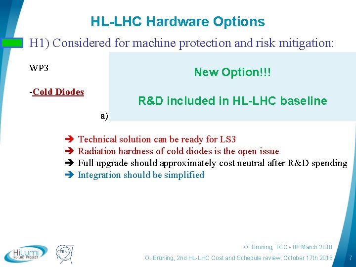 HL-LHC Hardware Options H 1) Considered for machine protection and risk mitigation: WP 3