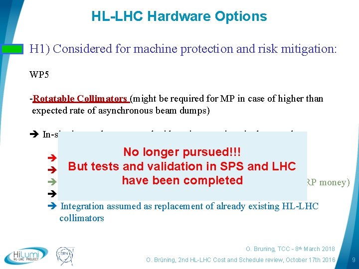 HL-LHC Hardware Options H 1) Considered for machine protection and risk mitigation: WP 5