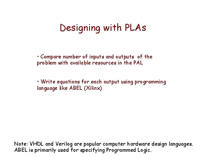 Designing with PLAs • Compare number of inputs and outputs of the problem with