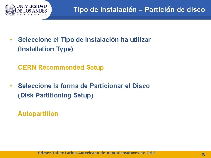 Tipo de Instalación – Partición de disco • Seleccione el Tipo de Instalación ha