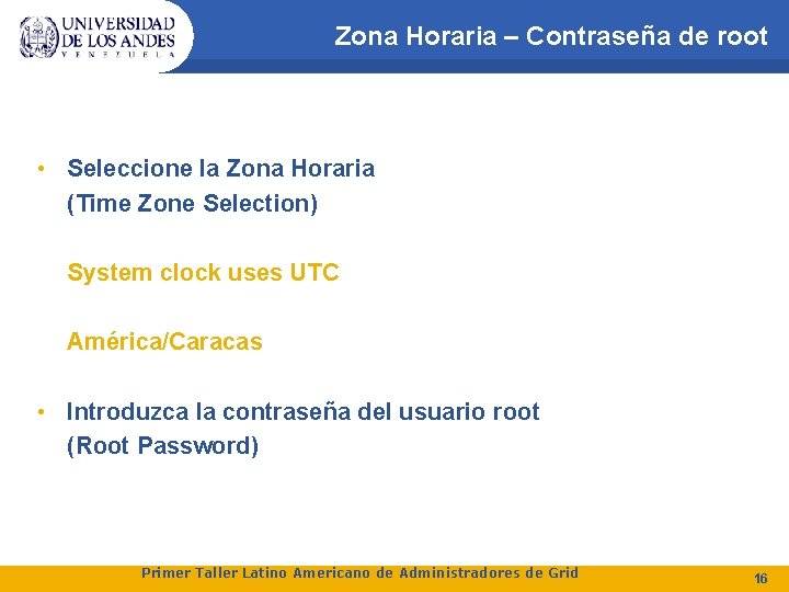 Zona Horaria – Contraseña de root • Seleccione la Zona Horaria (Time Zone Selection)