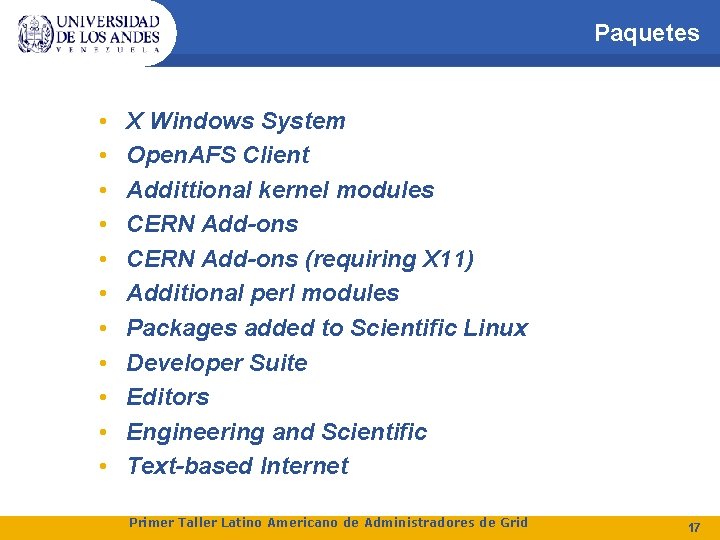 Paquetes • • • X Windows System Open. AFS Client Addittional kernel modules CERN