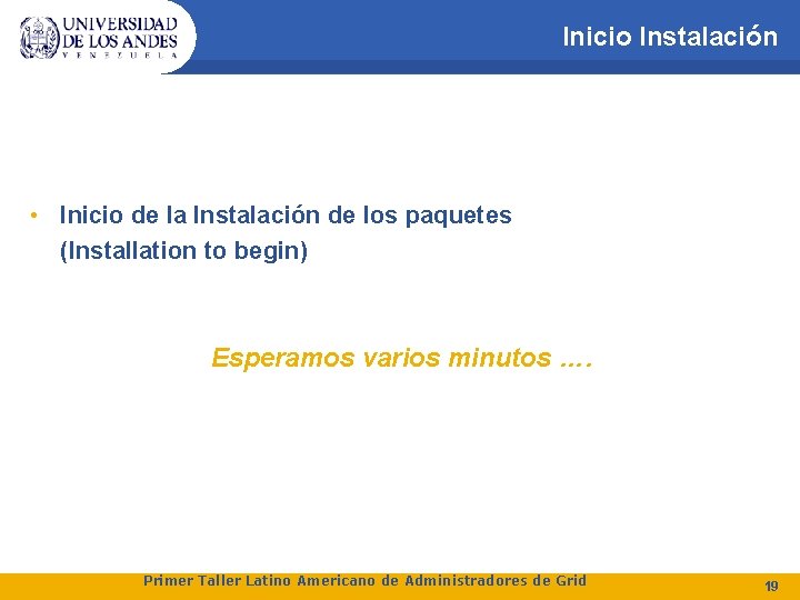 Inicio Instalación • Inicio de la Instalación de los paquetes (Installation to begin) Esperamos