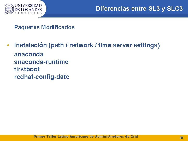 Diferencias entre SL 3 y SLC 3 Paquetes Modificados • Instalación (path / network