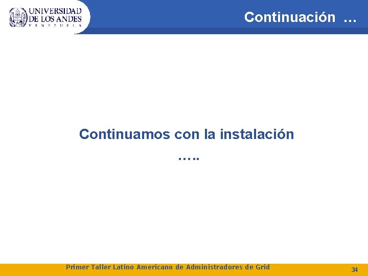 Continuación … Continuamos con la instalación …. . Primer Taller Latino Americano de Administradores