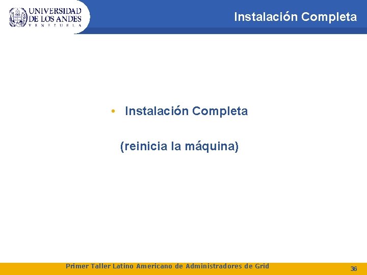 Instalación Completa • Instalación Completa (reinicia la máquina) Primer Taller Latino Americano de Administradores