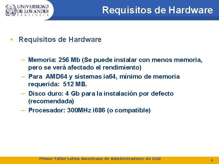 Requisitos de Hardware • Requisitos de Hardware – Memoria: 256 Mb (Se puede instalar