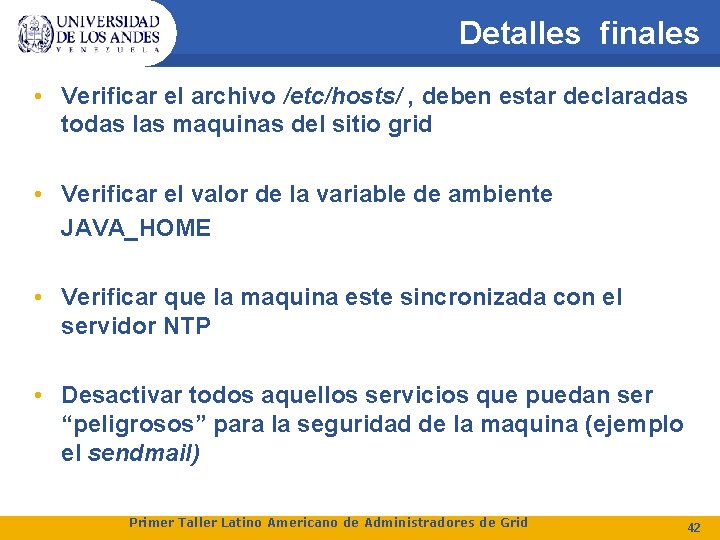 Detalles finales • Verificar el archivo /etc/hosts/ , deben estar declaradas todas las maquinas