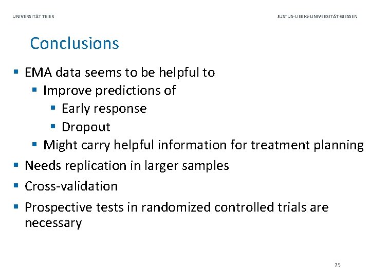 UNIVERSITÄT TRIER JUSTUS-LIEBIG-UNIVERSITÄT GIESSEN Conclusions § EMA data seems to be helpful to §