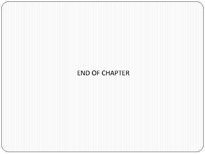 END OF CHAPTER 
