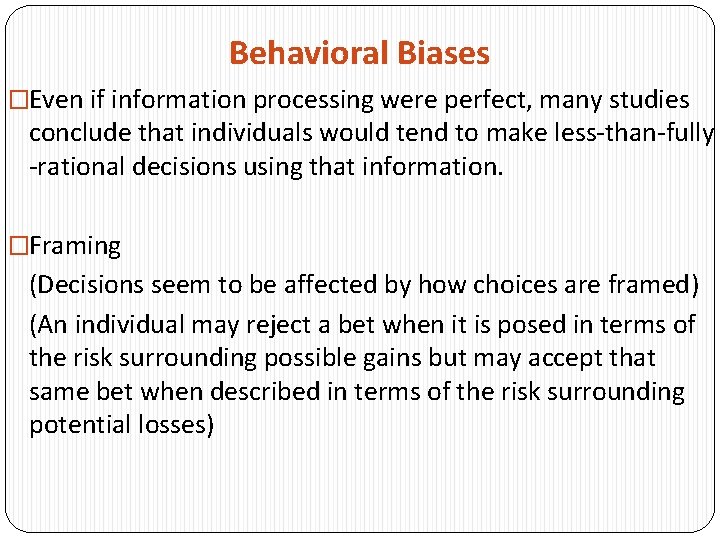 Behavioral Biases �Even if information processing were perfect, many studies conclude that individuals would