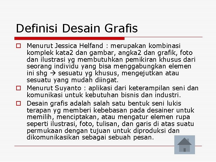 Definisi Desain Grafis o Menurut Jessica Helfand : merupakan kombinasi komplek kata 2 dan