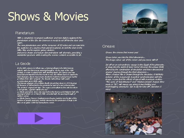 Shows & Movies Planetarium With a completely revamped auditorium and new digital equipment the