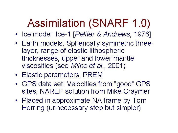 Assimilation (SNARF 1. 0) • Ice model: Ice-1 [Peltier & Andrews, 1976] • Earth