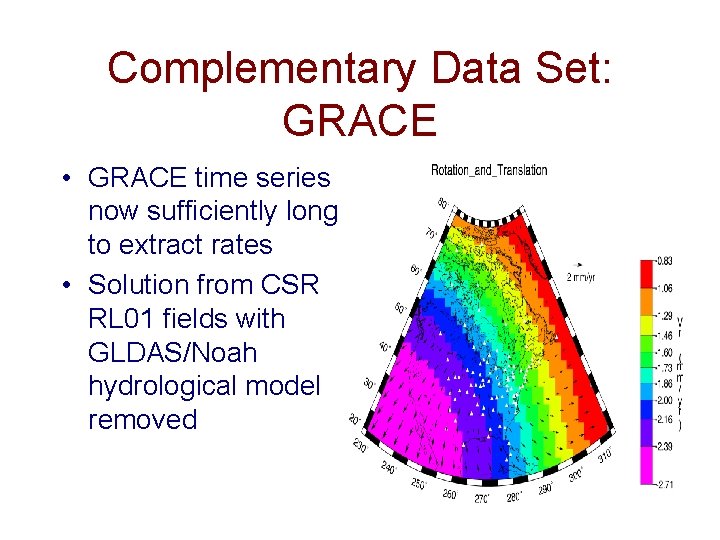 Complementary Data Set: GRACE • GRACE time series now sufficiently long to extract rates