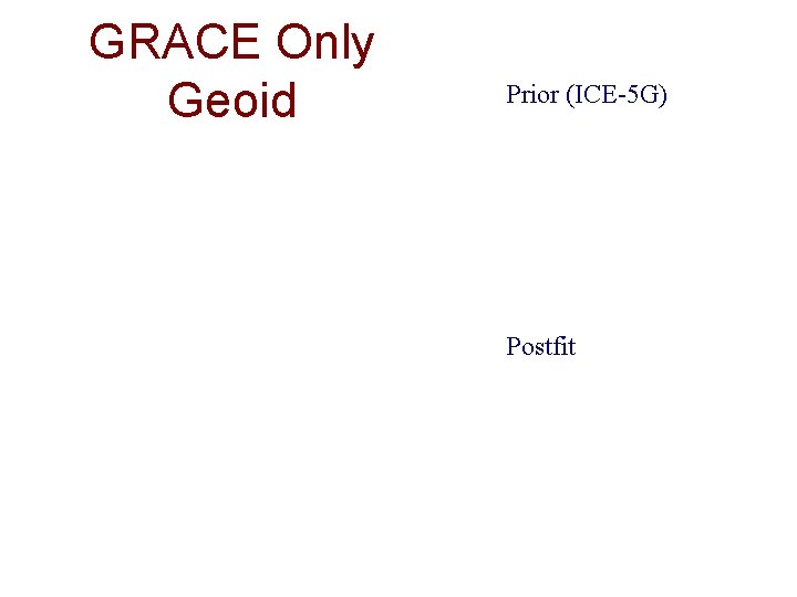 GRACE Only Geoid Prior (ICE-5 G) Postfit 