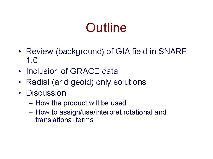 Outline • Review (background) of GIA field in SNARF 1. 0 • Inclusion of