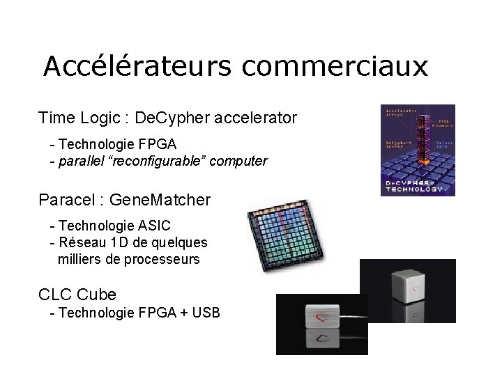 Accélérateurs commerciaux Time Logic : De. Cypher accelerator - Technologie FPGA - parallel “reconfigurable”