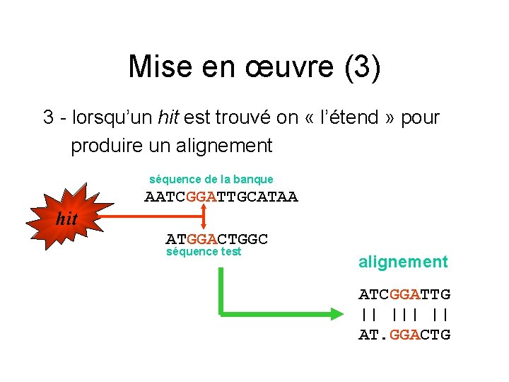 Mise en œuvre (3) 3 - lorsqu’un hit est trouvé on « l’étend »