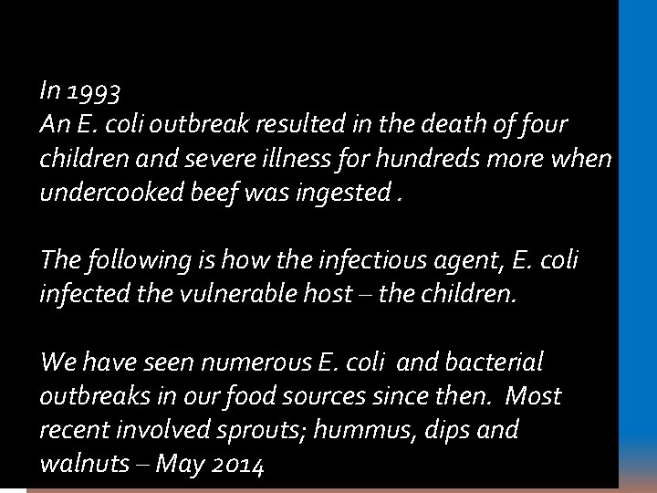 In 1993 An E. coli outbreak resulted in the death of four children and In 1993 An E. coli outbreak resulted in the death of four children and
