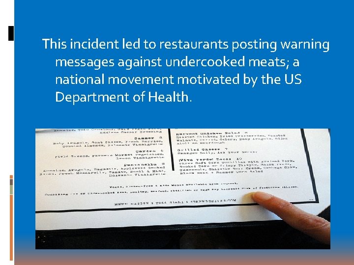 This incident led to restaurants posting warning messages against undercooked meats; a national movement This incident led to restaurants posting warning messages against undercooked meats; a national movement