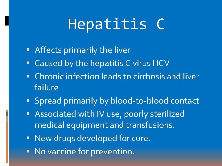 Hepatitis C Affects primarily the liver Caused by the hepatitis C virus HCV Chronic