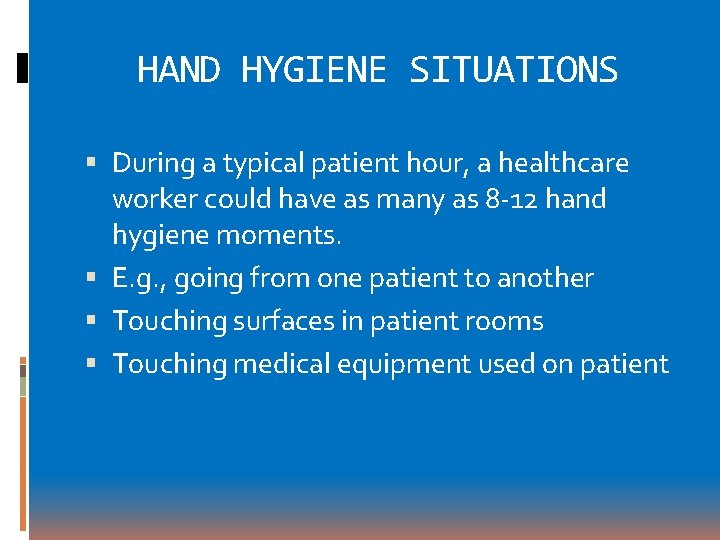 HAND HYGIENE SITUATIONS During a typical patient hour, a healthcare worker could have as