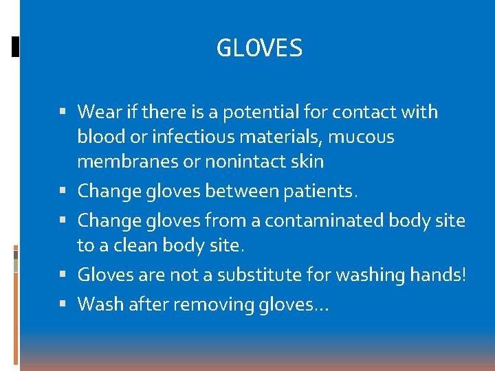 GLOVES Wear if there is a potential for contact with blood or infectious materials,