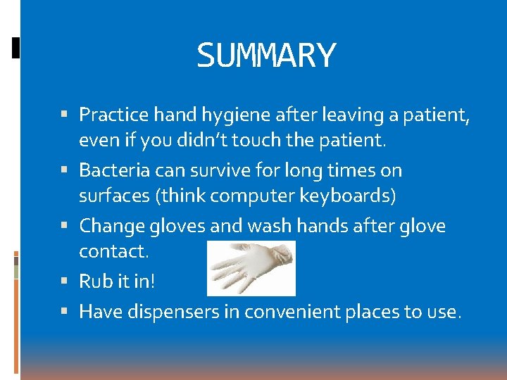 SUMMARY Practice hand hygiene after leaving a patient, even if you didn’t touch the SUMMARY Practice hand hygiene after leaving a patient, even if you didn’t touch the