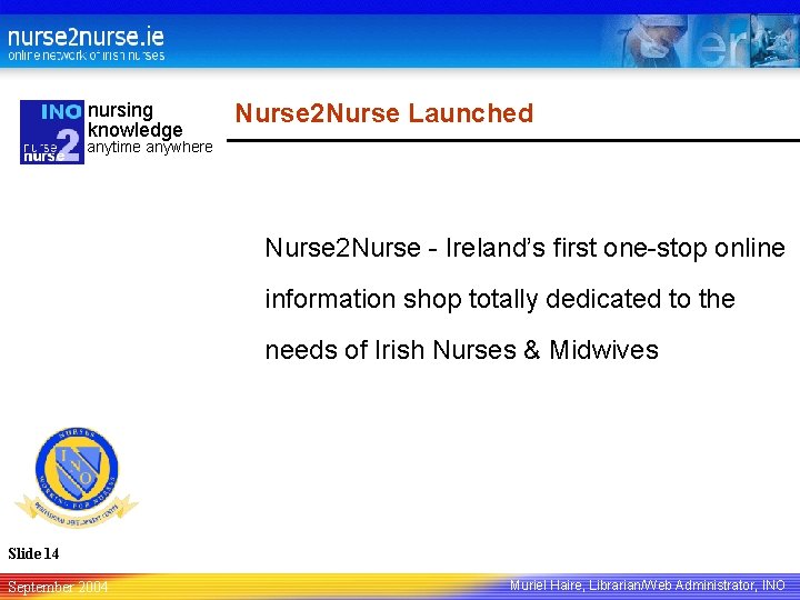 nursing knowledge Nurse 2 Nurse Launched anytime anywhere Nurse 2 Nurse - Ireland’s first